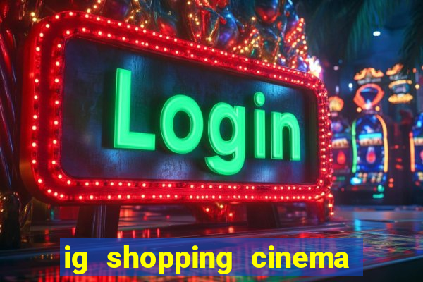 ig shopping cinema porto velho